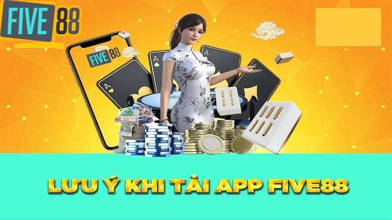 Lưu ý quan trọng tải app của Five88 thành công